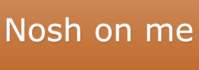 nosh on me